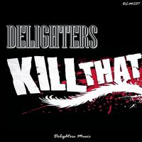 Artwork for Kill That by Delighters