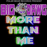 Artwork for More Than Me by Big Dawg