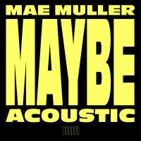 Artwork for Maybe (Acoustic) by Mae Muller