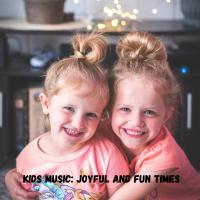 Artwork for Kids Music: Joyful and Fun Times by Relaxing Music Therapy