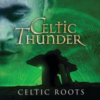 Artwork for Celtic Roots by Celtic Thunder