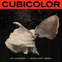 Artwork for No Dancers (Adam Port Remix) by Cubicolor