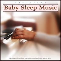 Artwork for Classical Baby Sleep Music: Baby Lullabies, Classical Baby Songs and Soft Piano Deep Sleeping Music for Babies by Baby Lullaby