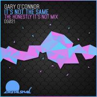 Artwork for It's Not The Same (The Honestly It's Not Mix) by Gary O'Connor