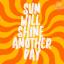 Artwork for Sun Will Shine Another Day