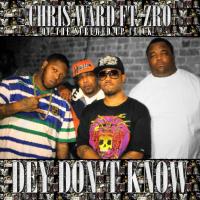 Artwork for Dey Don't Know (feat. ZRO) by Chris Ward