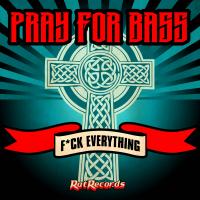 Artwork for Fuck Everything by Pray For Bass