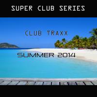 Artwork for Club Traxx Summer 2014 by Various Artists