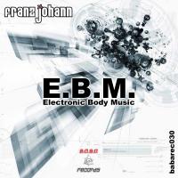 Artwork for Electronic Body Music by Franz Johann