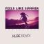 Artwork for Feels Like Summer (KU3E Remix) (KU3E Remix)
