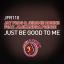 Artwork for Just Be Good To Me (Original Mix)