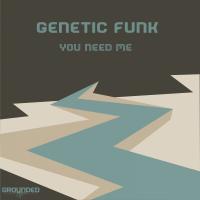 Artwork for You Need Me by Genetic Funk