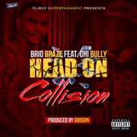 Artwork for Head on Collision (feat. Chi Bully) by Brio Braze