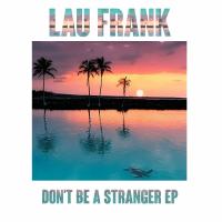 Artwork for Don't Be A Stranger EP by Lau Frank