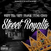 Artwork for Street Royalty (feat. To Foe & Yung Cinco) by Wett tha Vett