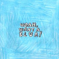 Artwork for WOAH, WHAT A BLUR! by Bree Runway