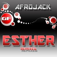 Artwork for Esther (Remixed) by Afrojack