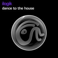 Artwork for Dance To The House by Ilogik