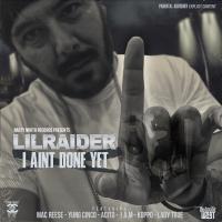 Artwork for I Aint Done Yet by Lil Raider