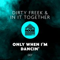 Artwork for Only When I'm Dancin' by Dirty Freek