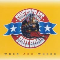 Artwork for When And Where by Confederate Railroad