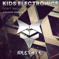 Artwork for Don't Walk Away (Acoustic Version) by Kids Electronics