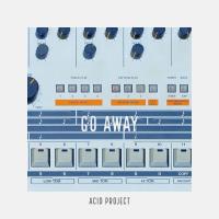 Artwork for Go Away by Acid Project