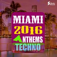 Artwork for Miami 2016 Anthems Techno by Various Artists