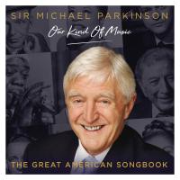 Artwork for Sir Michael Parkinson / Our Kind of Music / The Great American Songbook by Various Artists