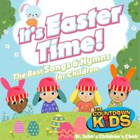 Artwork for It's Easter Time (The Best Songs & Hymns for Children) by The Countdown Kids