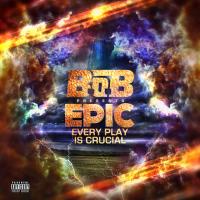 Artwork for EPIC: Every Play Is Crucial by B.o.B