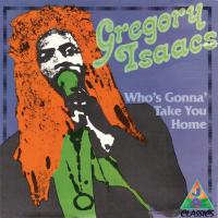 Artwork for Who's Gonna' Take You Home by Gregory Isaacs