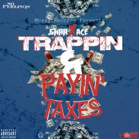 Artwork for Trappin & Payin Tax (feat. Ace) by SKAR