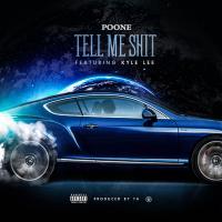 Artwork for Tell Me Shit (feat. Kyle Lee) by Poone