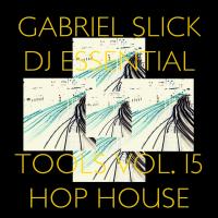 Artwork for DJ Essential Tools, Vol. 15: Hop House by Gabriel Slick