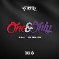 Artwork for One & Only  (feat. 1-O.A.K. & Erk Tha Jerk) by Skipper