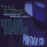 Artwork for Tell a Nigga by Kutlass Supreme