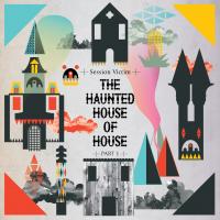 Artwork for The Haunted House of House Pt One by Session Victim