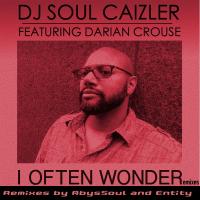 Artwork for I Often Wonder (Remixes) by DJ Soul Caizler