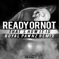 Artwork for That's How It Is (Royal Pawnz Remix) by Ready or Not