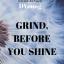 Artwork for Grind Before You Shine