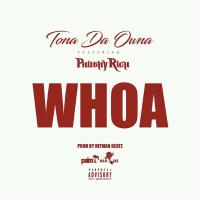 Artwork for Whoa (feat. Philthy Rich) by Tona Da Owna