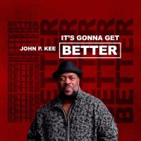 Artwork for It's Gonna Get Better by John P. Kee