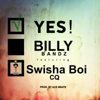 Artwork for Yes! (feat. Swisha Boi CQ) by Billy Bandz