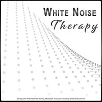 Artwork for White Noise Therapy: Background White Noise for Healing, Meditation, Focus and Relaxing White Noise Sounds by White Noise Therapy