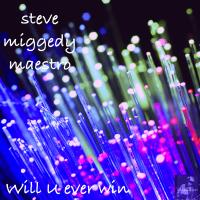 Artwork for Will U Ever Win by Steve Miggedy Maestro