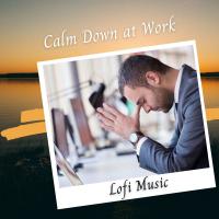 Artwork for Lofi Music: Calm Down at Work by Concentration Music For Work