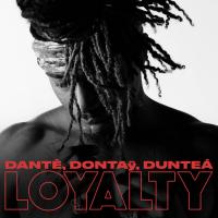 Artwork for Loyalty by Dantè, Dontaÿ, Dunteá