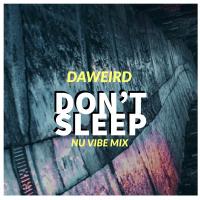 Artwork for Don't Sleep (New Vibe Mix) by Daweird