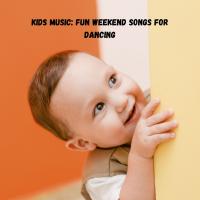 Artwork for Kids Music: Fun Weekend Songs for Dancing by Baby Sleep Music